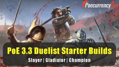 PoE 3.3 Duelist Starter Builds - Slayer | Gladiator | Champion